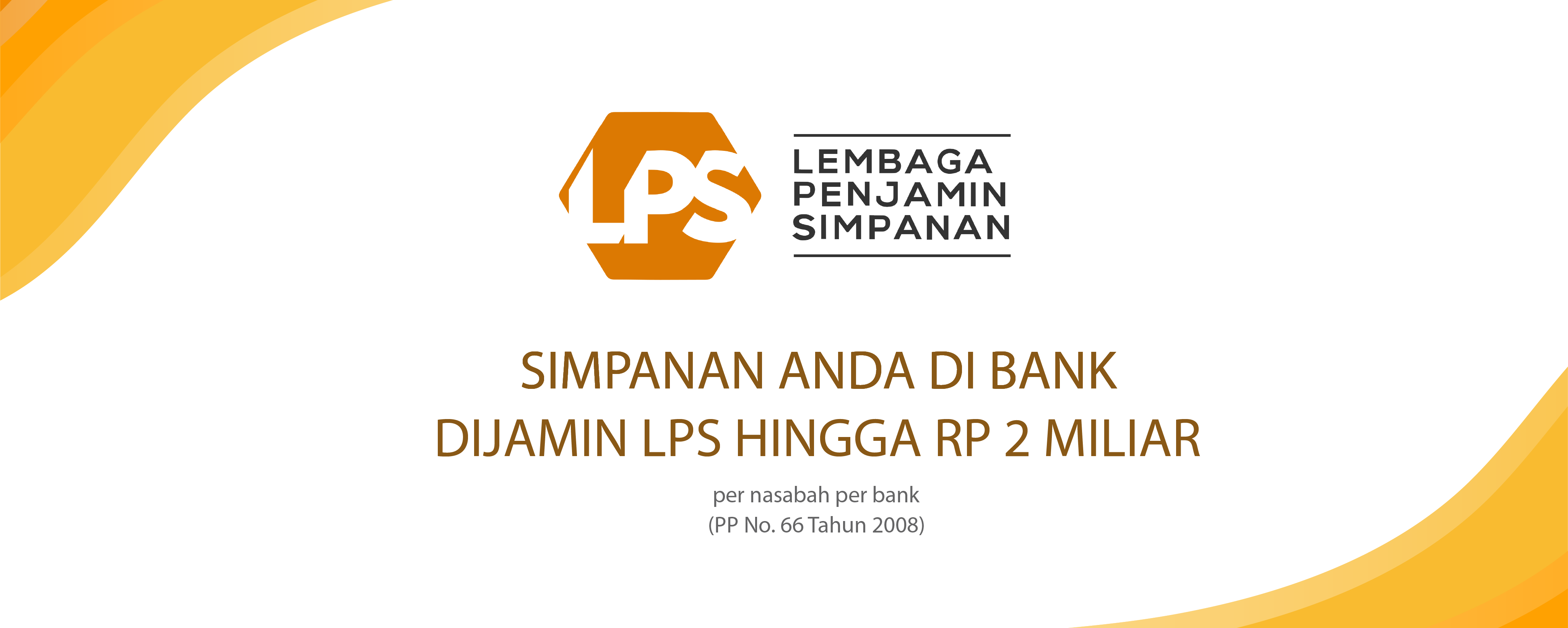 Lembaga Penjamin Simpanan - Maksimum nilai simpanan yang dijamin LPS per nasabah per bank adalah Rp 2 miliar
